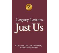 Legacy Letters: JUST US: Our Love. Our Life. Our Story. (Legacy Letters Series)