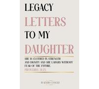 LEGACY LETTERS TO MY DAUGHTER