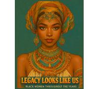 Legacy Looks Like Us: Black Women Throughout The Years