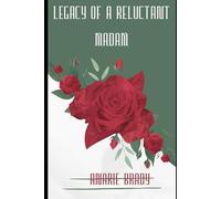 Legacy of a Reluctant Madam: The story of three women, one house, and their journey to discovery their true nature.
