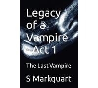 Legacy of a Vampire - Act 1: The Last Vampire