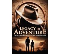 Legacy of Adventure: Father-Son Bonding in the Last Crusade