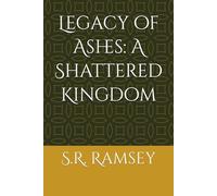 Legacy of Ashes: A Shattered Kingdom
