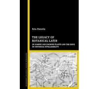 Legacy of Botanical Latin, The: On Naming and Knowing Plants and the Issue of Universal Intelligibility