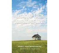 Legacy of Faith, Journey of Love: A Christian Guide to Caring, Grieving, and Growing Through It All