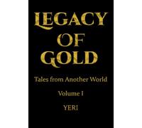 Legacy of Gold: Tales from Another World (Volume 1)