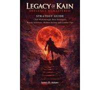 Legacy of Kain: Defiance Remastered strategy guide: Full Walkthrough, Boss Strategies, Puzzle Solutions, Hidden Secrets and Combat Tips