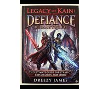Legacy of Kain: Defiance Remastered: The Ultimate Guide for Strategy, Exploration, and Story