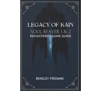 Legacy of Kain Soul Reaver 1 & 2 Remastered Game Guide: Conquering the Darkness