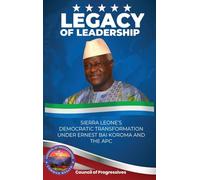 Legacy of Leadership: Sierra Leone's Democratic Transformation Under Ernest Bai Koroma and the APC