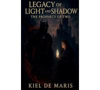 Legacy of Light and Shadow: The Prophecy of Two: 1
