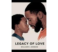 Legacy of Love: A Black Father's Journey: Crafting Bonds and Breaking Barriers