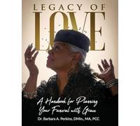 Legacy of Love: A Handbook for Planning Your Funeral with Grace