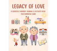 LEGACY OF LOVE: A Heartfelt Memory Journal & Activity Book for Dementia Care