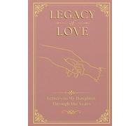 Legacy of love : Letters to My Daughter Through the Years: A Guided Keepsake Journal with Prompts, Memories & Heartfelt Letters - A Perfect Gift for Mothers and Daughters