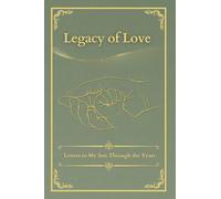 Legacy of Love: Letters to My Son Through the Years.: A Keepsake Gift for New Moms and Expecting Mothers with Prompts and Photo Pages.