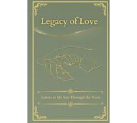 Legacy of Love: Letters to My Son Through the Years.: A Keepsake Gift for New Moms and Expecting Mothers with Prompts and Photo Pages.
