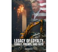 Legacy of Loyalty Family, Friends, and Faith