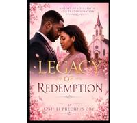 Legacy Of Redemption: A story Of Love, Faith And Transformation