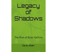 Legacy of Shadows: The Rise of Boss Hachiro (A Tokyo Spy Story)