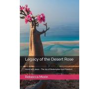 Legacy of the Desert Rose: Alone with Jesus ~ The Joy of Redemption and Freedom