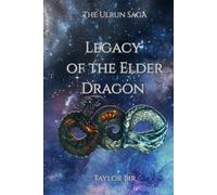 Legacy of the Elder Dragon: Ulrun Saga (The Ulrun Saga)