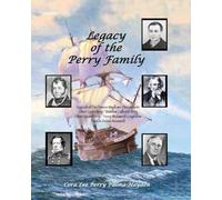 Legacy of the Perry Family: Legends of Five Famous Mayflower Descendants
