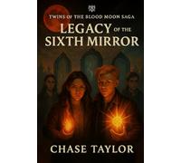 Legacy of the Sixth Mirror (Twins of the Blood Moon Saga)