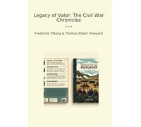 Legacy of Valor: The Civil War Chronicles (Classic Books)