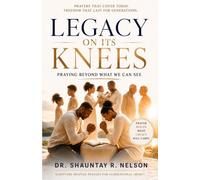 Legacy On Its Knees: Praying Beyond What We Can See