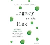 Legacy on the Line: Overcome Blind Spots to Grow and Transfer Your Wealth