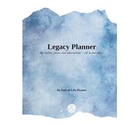 Legacy Planner: an end of life organizer: My wishes, plans, and information - all in one place.
