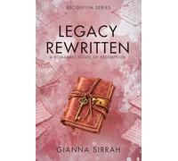 Legacy Rewritten: A Romantic Novel of Redemption: 1 (Recidivism Series)
