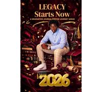 Legacy Starts Now: A Graduation Journal for the Journey Ahead