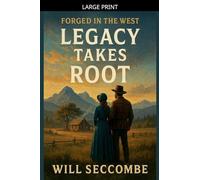 Legacy Takes Root: 1 (Forged in the West)