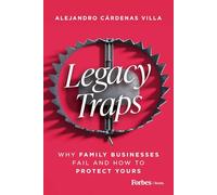 Legacy Traps: Why Family Businesses Fail and How to Protect Yours