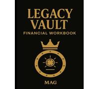 Legacy Vault Financial Workbook: Master Your Money. Build Your Legacy.