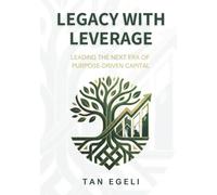 Legacy with Leverage: Leading the Next Era of Purpose-Driven Capital