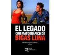 Legado Cinematografico De Bigas Luna
