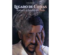 Legado de Cinzas: Volume I - A Semente do Vazio
