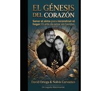 LEGADO MATRIMONIAL GÉNESIS: Un viaje de restauración hacia el amor que siempre quisiste - El éxito en el Matrimonio