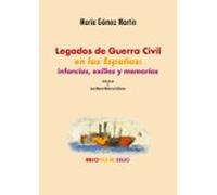 Legados De Guerra Civil En Las Españas: Infancias Exilios Y Memo Rias