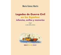 Legados de Guerra Civil en las Españas: infancias, exilios y memorias: 70 (Biblioteca del Exilio, Col. Anejos)