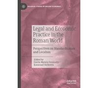 Legal and Economic Practice in the Roman World: Perspectives on Standardization and Localism (Palgrave Studies in Ancient Economies)