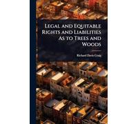 Legal and Equitable Rights and Liabilities As to Trees and Woods