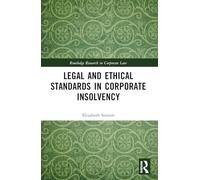 Legal and Ethical Standards in Corporate Insolvency (Routledge Research in Corporate Law)