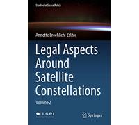 Aspectos legales sobre constelaciones satelitales – Vol. 2: 31 (Estudios en política espacial)