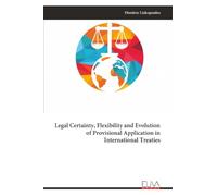 Legal Certainty, Flexibility and Evolution of Provisional Application in International Treaties