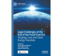 Legal Challenges at the End of the Fossil Fuel Era: Shaping a Just and Clean Energy Transition (Global Issues)