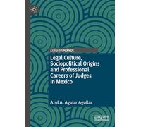 Legal Culture, Sociopolitical Origins and Professional Careers of Judges in Mexico